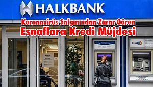 Koronavirüs Salgınından Zarar Gören Esnaflara Kredi Müjdesi