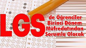 LGS'de Öğrenciler Birinci Dönem Müfredatından Sorumlu Olacak