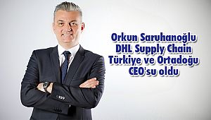 Orkun Saruhanoğlu DHL Supply Chain Türkiye ve Ortadoğu CEO'su oldu
