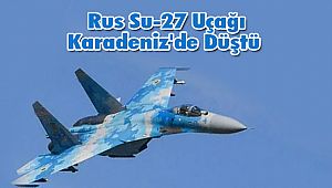 Rus Su-27 Uçağı Karadeniz'de Düştü 