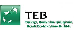 TEB, Türkiye Bankalar Birliği’nin Kredi Protokolüne Katıldı