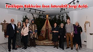 Türklüğün Köklerine İnen İnteraktif Sergi Açıldı