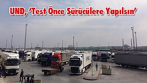 UND, ‘Test Önce Sürücülere Yapılsın’