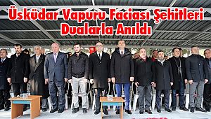 Üsküdar Vapuru Faciası Şehitleri Dualarla Anıldı