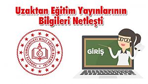 Uzaktan Eğitim Yayınlarının Bilgileri Netleşti