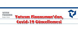 Yatırım Finansman’dan, Covid-19 Güncellemesi