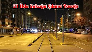 31 İlde Sokağa Çıkma Yasağı