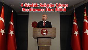 4 Günlük Sokağa Çıkma Kısıtlaması İlan Edildi