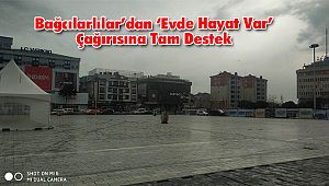 Bağcılarlılar’dan ‘Evde Hayat Var’ Çağırısına Tam Destek