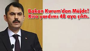 Bakan Kurum'dan Müjde! Kira yardımı 48 aya çıktı.