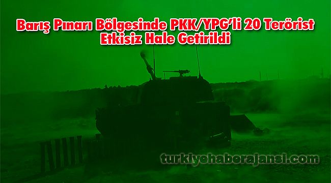 Barış Pınarı Bölgesinde PKK/YPG'li 20 Terörist Etkisiz Hale Getirildi