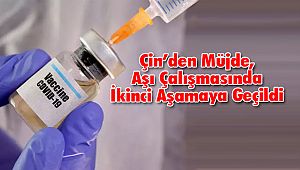 Çin’den Müjde, Aşı Çalışmasında İkinci Aşamaya Geçildi