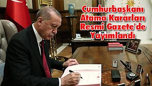 Cumhurbaşkanı Atama Kararları Resmi Gazete'de Yayımlandı