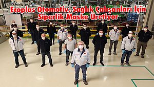 Ecoplas Otomotiv, Sağlık Çalışanları İçin Siperlik Maske Üretiyor