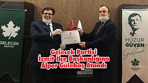 Gelecek Partisi İzmit İlçe Başkanlığına Alper Gülebaş Atandı