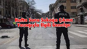 Hafta Sonu Sokağa Çıkma Yasağıyla İlgili Genelge