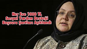 Her Eve 1000 TL Sosyal Yardım Desteği Başvuru Şartları Açıklandı