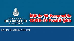İBB’de 90 Personelde COVİD-19 Pozitif Çıktı