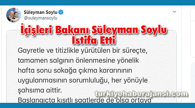 İçişleri Bakanı Süleyman Soylu İstifa Etti