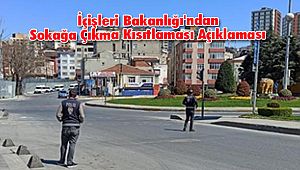 İçişleri Bakanlığı'ndan Sokağa Çıkma Kısıtlaması Açıklaması