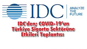 IDC'den; COVID-19’un Türkiye Sigorta Sektörüne Etkileri Toplantısı 