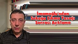 İmamoğlu'ndan Sokağa Çıkma Yasağı Sonrası Açıklama