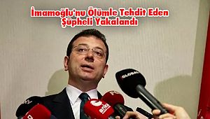 İmamoğlu'nu Ölümle Tehdit Eden Şüpheli Yakalandı