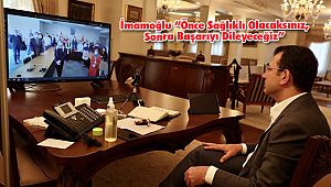 İmamoğlu “Önce Sağlıklı Olacaksınız, Sonra Başarıyı Dileyeceğiz”