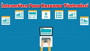 İnternet'ten Para Kazanma Yöntemleri 