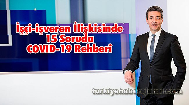 İşçi-işveren İlişkisinde 15 Soruda COVID-19 Rehberi