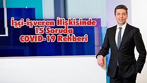 İşçi-işveren İlişkisinde 15 Soruda COVID-19 Rehberi