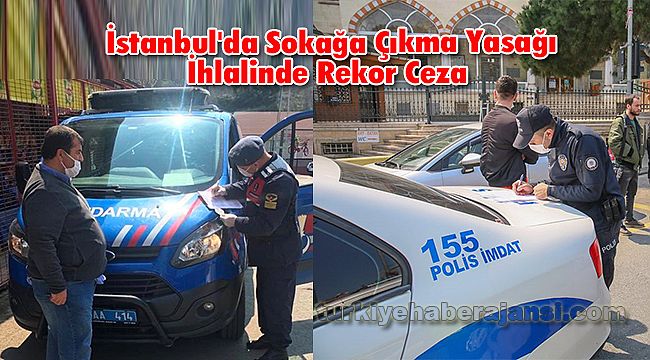 İstanbul'da Sokağa Çıkma Yasağı İhlalinde Rekor Ceza