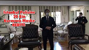 İstanbul Polisine 20 Bin Koruyucu Maske HEDİYE 