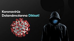 Koronavirüs Dolandırıcılarına Dikkat