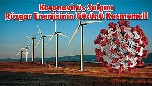 Koronavirüs Salgını Rüzgar Enerjisinin Gücünü Kesmemeli
