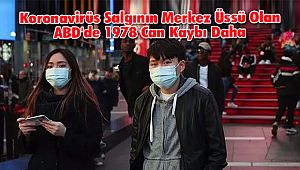 Koronavirüs Salgının Merkez Üssü Olan ABD'de 1978 Can Kaybı Daha