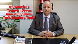 Koronavirüs Tedavisi Gören Anne-Babalarını Terk Edenlere Tepki