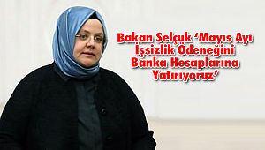 Mayıs Ayı İşsizlik Ödeneğini Banka Hesaplarına Yatırıyoruz