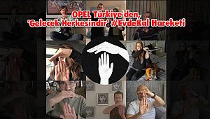 OPEL Türkiye'den, 'Gelecek Herkesindir' #EvdeKal Hareketi