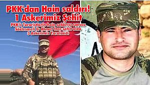 PKK'dan Hain saldırı! 1 Askerimiz Şehit