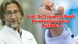 Prof. Dr. Ercüment Ovalı Koronavirüs İlacını Açıkladı!