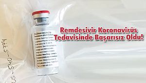 Remdesivir Koronavirüs Tedavisinde Başarısız Oldu!