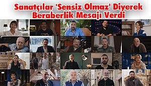 Sanatçılar 'Sensiz Olmaz' Diyerek Beraberlik Mesajı Verdi