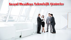 Sosyal Mesafeye Teknolojik Çözümler