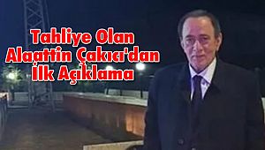 Tahliye Olan Alaattin Çakıcı'dan İlk Açıklama