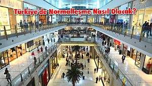 Türkiye'de Normalleşme Nasıl Olacak?