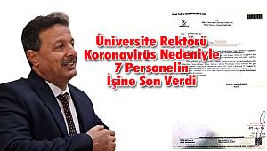 Üniversite Rektörü Koronavirüs Nedeniyle 7 Personelin İşine Son Verdi