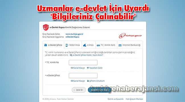 Uzmanlar e-devlet İçin Uyardı 'Bilgileriniz Çalınabilir'