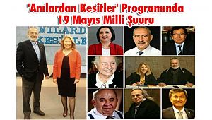 'Anılardan Kesitler' Programında 19 Mayıs Milli Şuuru