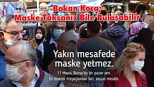 Bakan Koca; Maske Taksanız Bile Bulaşabilir